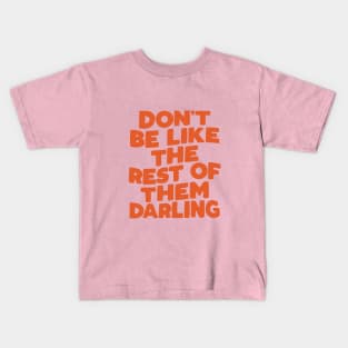 Don't Be Like the Rest of Them Darling in orange Kids T-Shirt